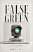 False Green: A Novel of Lab...