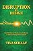 Disruption by Design: For Mid-Career Professionals Ready to Choose Design Over Default