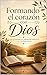 Formando el corazón con Dios: Un llamado al arrepentimiento y a la fidelidad (Spanish Edition)