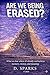 ARE WE BEING ERASED?: What we Lose when AI Silently Restructures Memory, Money and Meaning.