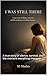 I WAS STILL THERE: A true s...