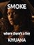 SMOKE: where there's a fire