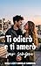 Ti odierò e ti amerò per sempre (Italian Edition)