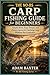 The No-BS Carp Fishing Guide for Beginners: Simple Baits, Easy Setups, and Proven Spots for Catching Carp Without the Confusion