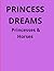 Princess Dreams Princesses & Horses