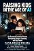 Raising Kids in the Age of AI: A Practical Family Guide to School, Screens, Safety, Privacy, and Healthy Boundaries