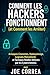 Comment les Hackers Fonctionnent (et Comment les Arrêter): Arnaques Courantes, Hameçonnage, Logiciels Malveillants et Tactiques Réelles Utilisées par ... (Cyber Shield Academy) (French Edition)