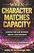 When Character Matches Capacity: Closing the Gap Between Ability and Integrity