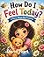 How Do I Feel Today?: A Gen...
