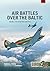 Air Battles over the Baltic...