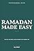Ramadan Made Easy: A New Muslim's Guide to the Fast, the Nights, and the Month That Changes You (The New Muslim Companion)