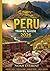 PERU TRAVEL GUIDE 2026: Your Complete Companion to Machu Picchu, the Amazon, the Sacred Valley, Lake Titicaca, and Beyond.