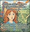 50 Amazing Facts About Dinosaurs: Prehistoric Giants, Lost Worlds, and the Science That Brought Them Back to Life (50 Facts for Curious Kids)