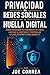 Privacidad en Redes Sociales y Huella Digital: Cómo Proteger Tu Presencia en Línea, Limitar el Rastreo y Controlar lo Que Internet Sabe Sobre Ti (Cyber Shield Academy) (Spanish Edition)