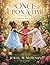 ONCE UPON A TIME: A Story of Imagination, Intuition, and the Power That Carried Me Through