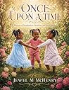 ONCE UPON A TIME: A Story of Imagination, Intuition, and the Power That Carried Me Through