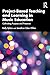 Project-Based Teaching and Learning in Music Education: Cultivating Purpose and Presence