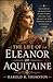 The life of Eleanor of Aquitaine: The Story of the Queen Who Shaped France, England, and Became the Most Powerful Woman in Medieval Europe