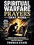 Spiritual Warfare Prayers That Work: A Biblical Guide to Deliverance, Discernment, and Breaking Strongholds for Every Christian