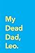 My Dead Dad, Leo.