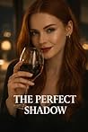 The Perfect Shadow (Under the skin, the steel)