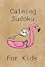 Calming Sudoku Puzzle Book for Kids by Lady Stardust
