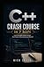 C++ Crash Course in 7 Days:...
