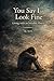You Say I Look Fine: Living with an Invisible Illness