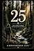 25: A Story of Survival, Solitude, and Choosing Where You Belong
