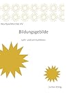 Bildungsgebilde: Lehr- und Lern-Leitlinien (German Edition)