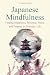 Japanese Mindfulness by Clara Still