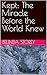 Kept: The Miracle Before the World Knew