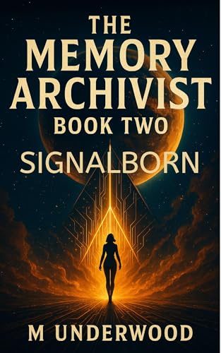 The Memory Archivist: Book 2: Signalborn (Kindle Edition)