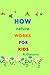 HOW nature WORKS FOR KIDS