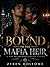 Bound to the Mafia Heir: A Dark MM Arranged Marriage Romance