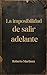 La imposibilidad de salir adelante (Spanish Edition)