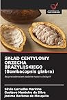 SKLAD CENTYLOWY ORZECHA BRAZYLIJSKIEGO (Bombacopsis glabra) (Polish Edition)
