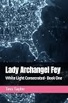Lady Archangel Fey: Book One Consecrated