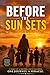 Before the Sun Sets: A Mother’s Journey of Survival and Hope: A Powerful True Story of Strength, Sacrifice, and Never Giving Up