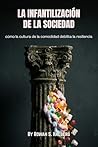 La infantilización de la sociedad: cómo la cultura de la comodidad debilita la resiliencia (Spanish Edition)