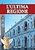 L’ultima Regione: Come il Veneto 2025 ha cambiato il racconto (Italian Edition)