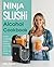 Ninja SLUSHi Alcohol Cookbook by Max Turner