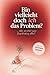 Bin vielleicht doch ich das Problem?: Warum du alles zerdenkst und wie du aufhörst, dich in deinen Gedanken zu verlieren (German Edition)
