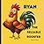 Ryan the Reliable Rooster