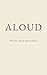 Aloud: What You Already Know in Silence