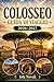 COLOSSEO GUIDA DI VIAGGIO 2026-2027: La tua guida completa per la prima volta al Colosseo, al Foro Romano, al Palatino, ai momenti salienti ... di viaggi senza stress (Italian Edition)