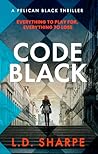 Code Black: The unputdownable high-octane international spy thriller (Pelican Black Book 3)