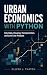 Urban Economics with Python: City Data, Housing, Transportation, and Land Use Analysis