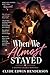 When We Almost Stayed : Emotional, realistic, bittersweet, hopeful.