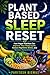 Plant Based Sleep Reset: How Vegan Nutrition Can Improve Your Sleep Cycle, Reduce Nighttime Stress, and Restore Natural Energy